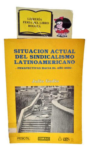 Situación Actual Del Sindicalismo Latinoamericano - J. Godio