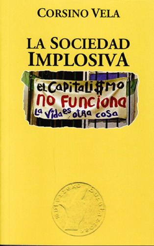 La Sociedad Implosiva, de Corsino Vela. Editorial Traficantes de sueños, tapa pasta blanda, edición 1 en español, 2022