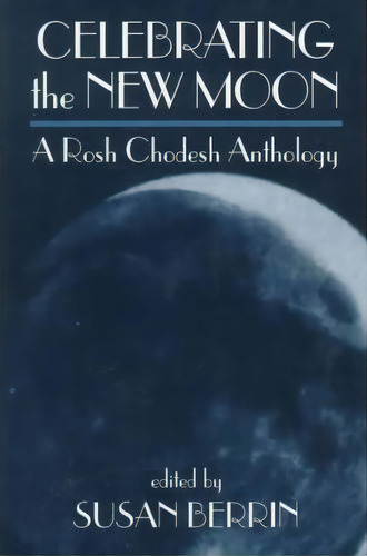 Celebrating The New Moon, De Susan Berrin. Editorial Jason Aronson Inc Publishers, Tapa Blanda En Inglés