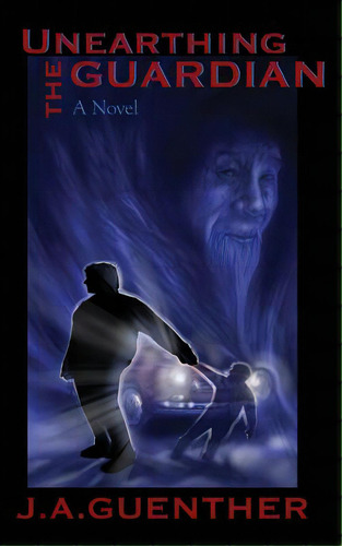 Unearthing The Guardian, De Mason, Debbie. Editorial Lightning Source Inc, Tapa Blanda En Inglés