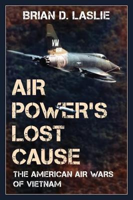 Libro Air Power's Lost Cause : The American Air Wars Of V...