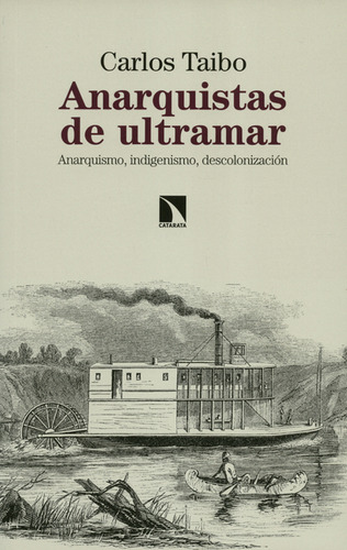 Anarquistas De Ultramar. Anarquismo, Indigenismo, Descoloniz