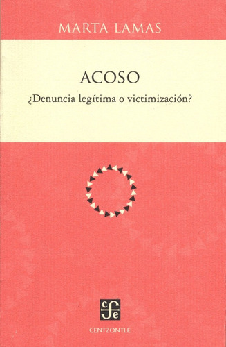 Acoso - Denuncia O Victimización, Marta Lamas, Fce