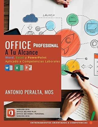 Office Profesional A Tu Alcance, de Antonio P Peralta C. Editorial Antonio Primitivo Peralta Chavez Pf, tapa blanda en español, 2019