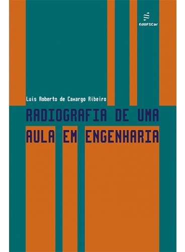 Radiográfia de uma aula em engenharia, de Ribeiro, Luis Roberto de Camargo. Editora Fundação de Apoio Inst. Ao Desenv. Cient. E Tecnologico, capa mole em português, 2007