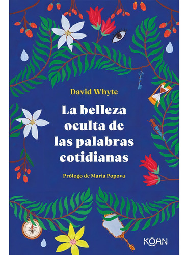 La Belleza Oculta De Las Palabras Cotidianas - David Whyte