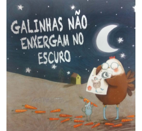 Livro Galinhas Não Enxergam No Escuro 