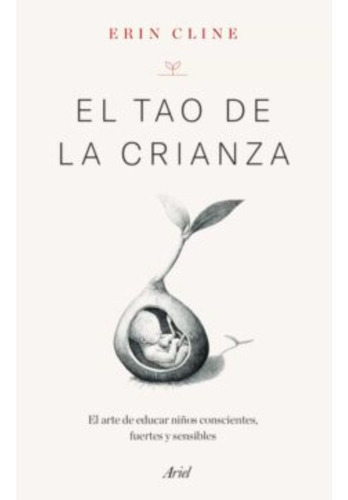 El Tao De La Crianza, De Cline; Erin. Editorial Ariel, Tapa Blanda En Español, 2022