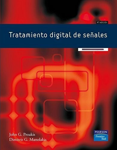 Tratamiento digital de señales, de Dimitris Manolakis. Editorial PRENTICE HALL, tapa blanda en español, 2009