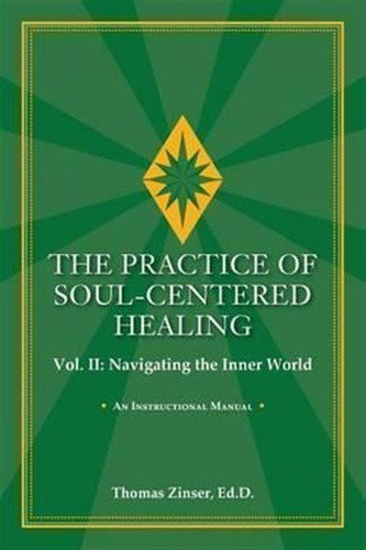 The Practice Of Soul-centered Healing Vol. Ii - Thomas Zi...