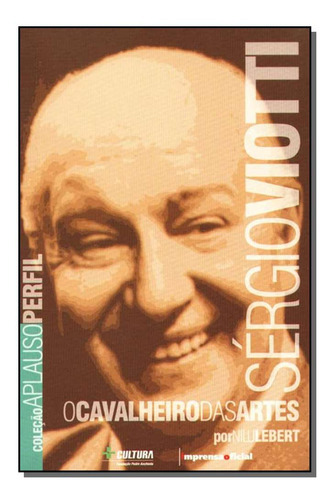 Sergio Viotti - Col.aplauso, De Imprensa-lebert., Vol. Biografias. Editora Imprensa Oficial, Capa Mole Em Português, 20