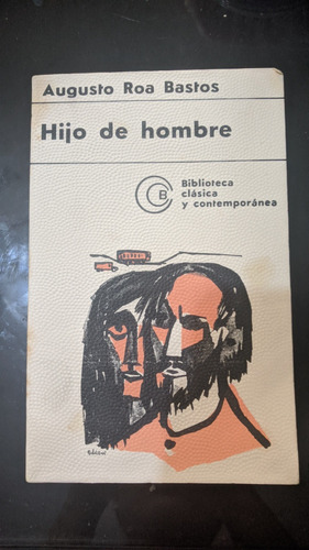 Hijo De Hombre - Augusto Roa Bastos. Losada