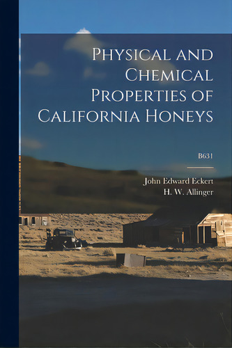 Physical And Chemical Properties Of California Honeys; B631, De Eckert, John Edward 1895-. Editorial Hassell Street Pr, Tapa Blanda En Inglés