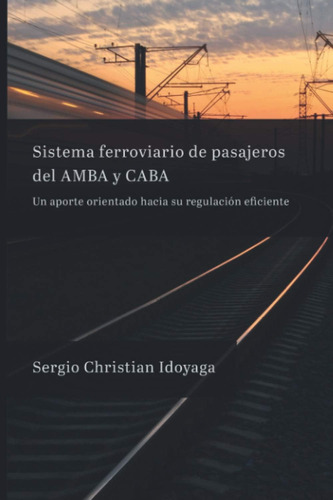 Libro: Sistema Ferroviario De Pasajeros Del Amba Y Caba: Un