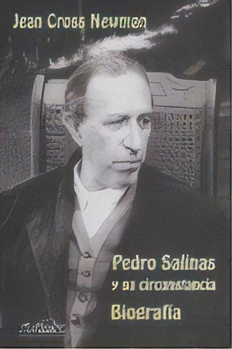 Pedro Salinas Y Su Circunstancia, De Cross Newman, Jean., Vol. 1. Editorial Páginas De Espuma, Tapa Blanda En Español
