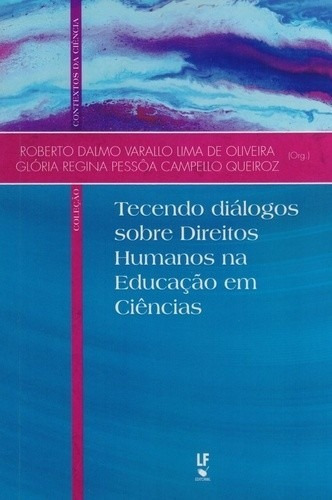 Tecendo Diálogos Sobre Direitos Humanos Na Educação Em Ciências, De Oliveira, Roberto Da. Editora Livraria Da Fisica Editora, Capa Mole, Edição 1 Em Português, 2016