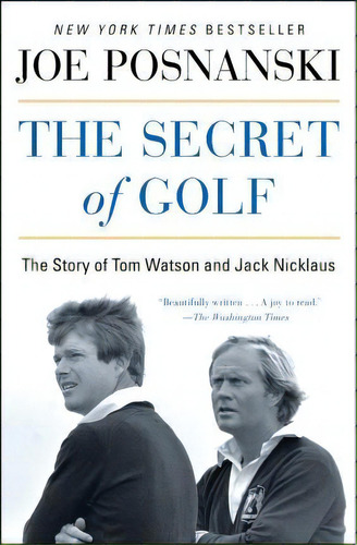 The Secret Of Golf : The Story Of Tom Watson And Jack Nicklaus, De Joe Posnanski. Editorial Simon & Schuster, Tapa Blanda En Inglés