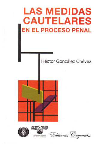 Las medidas cautelares en el proceso penal, de Héctor González Chévez. Campus Editorial S.A.S, tapa blanda, edición 2009 en español