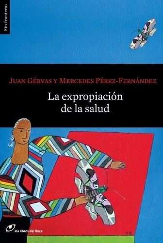 La Expropiación De La Salud, De Juan Gervas / Mercedes Perez-fernandez. Editorial Los Libros Del Lince En Español