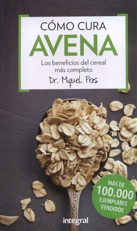 Cómo Cura La Avena - Beneficios - Miquel Pros - Nuevo
