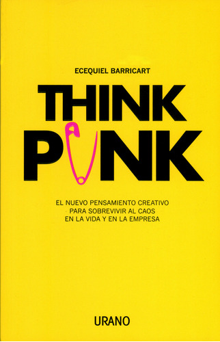 Think Punk. El Nuevo Pensamiento Creativo Para Sobrevivir Al