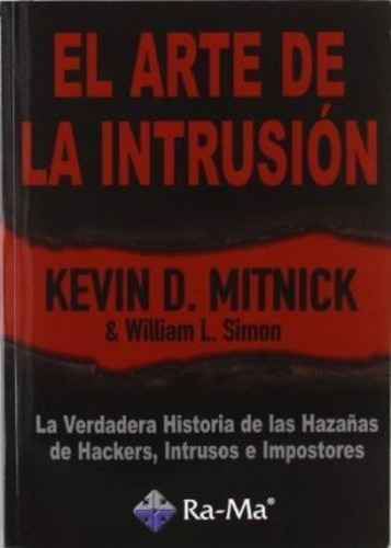 El Arte De La Intrusión / Kevin D. Mitnick