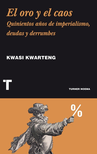 El Oro Y El Caos - Kwarteng Kwasi