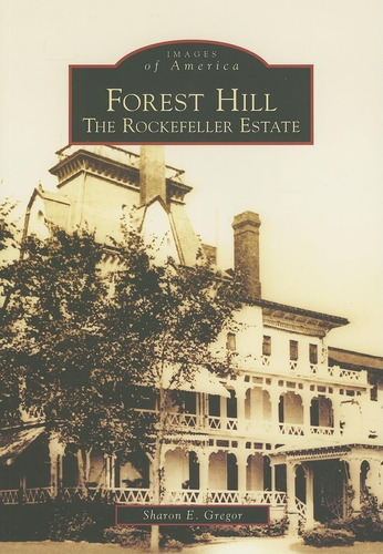 Libro: Forest Hill: The Rockefeller Estate (oh) (images Of A