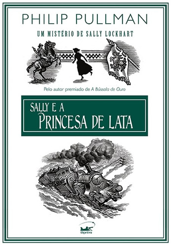 Sally e a princesa de lata, de Pullman, Philip. Editora Schwarcz SA, capa mole em português, 2011