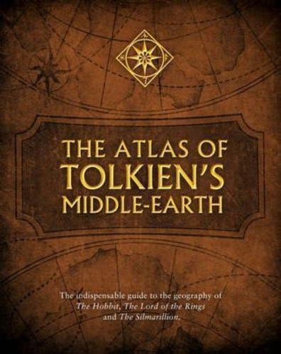 The Atlas Of Tolkien's Middle-earth - Karen Wynn Fonstad