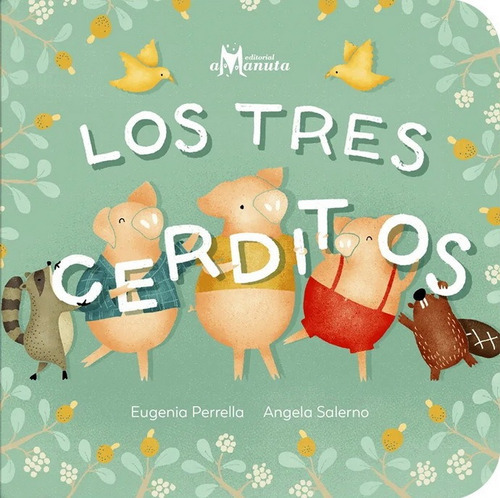 Los Tres Cerditos, De Eugenia Perrella., Vol. 1.0. Editorial Amanuta, Tapa Dura, Edición 1.0 En Español, 2022