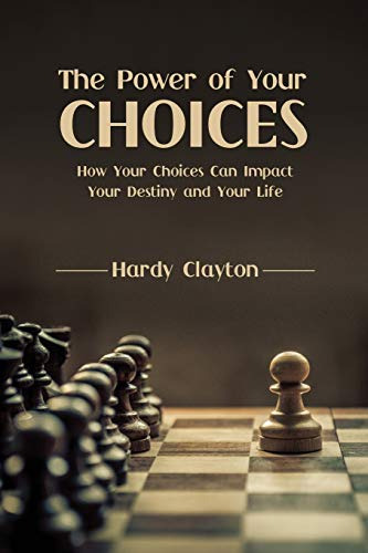 The Power Of Your Choices: How Your Choices Can Impact Your 