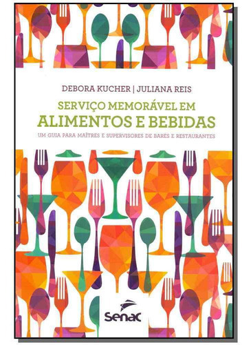 Serviço Memorável Em Alimentos E Bebidas, De Kucher, Debora E Reis, Juliana. Editora Senac Editora Em Português