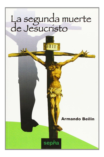Libro: La Segunda Muerte De Jesucristo (brújula) (spanish Ed