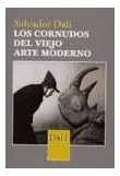 Libro Cornudos Del Viejo Arte Moderno De Dali Salvador