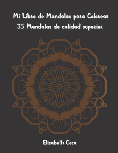 Libro: Mi Libro De Mandalas Para Colorear: 35 Mandalas De Ca