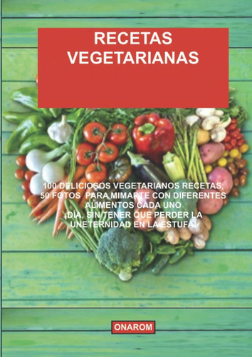 Libro: Recetas Vegetarianas: 100 Deliciosos Vegetarianos Rec