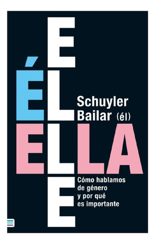 El/ella/elle - Schuyler Bailar