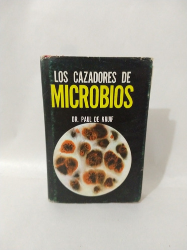 Los Cazadores De Microbios Dr Paul De Kruif