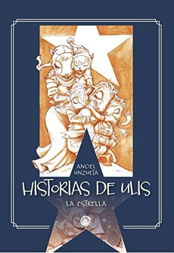 Historias De Ulis: La Estrella (espiral Ediciones)
