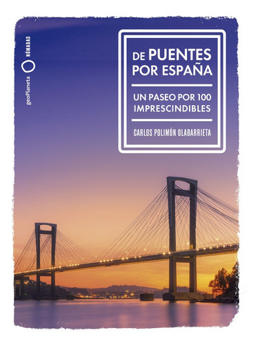 De Puentes Por Espaãâa, De Polimon, Carlos. Editorial Geoplaneta, Tapa Blanda En Español, 2025