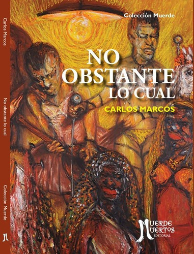 No Obstante Lo Cual - Carlos Marcos, de Carlos Marcos. Editorial MUERDE MUERTOS en español