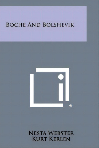 Boche And Bolshevik, De Webster, Nesta. Editorial Literary Licensing Llc, Tapa Blanda En Inglés