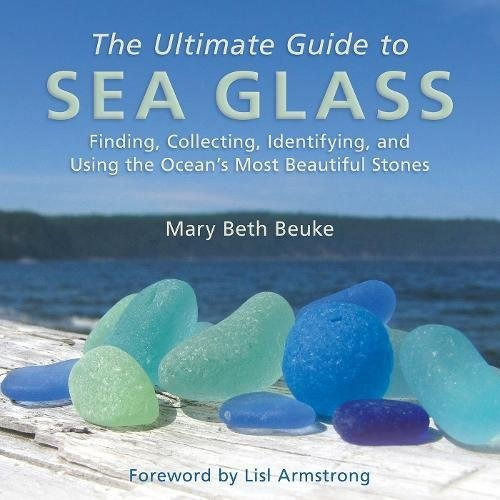 The Ultimate Guide To Sea Glass Finding, Collecting, Identif