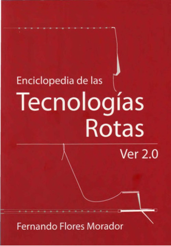 Libro: Enciclopedia De Las Tecnologías Rotas: El Humanista C