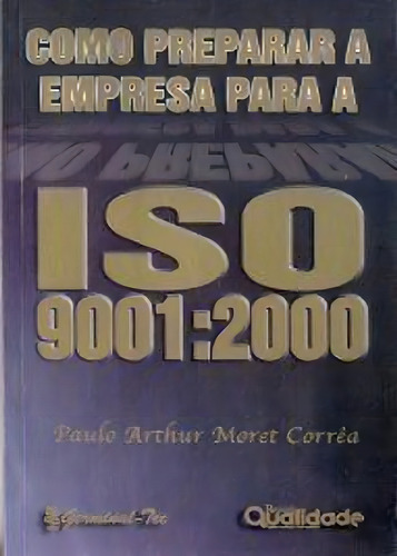 Como Preparar A Empresa Para A Iso 9001:2000, De Correa,paulo Arthur Moret., Vol. 1. Editorial Germinal, Capa Mole Em Português