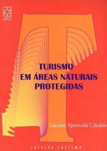 Turismo em áreas naturais protegidas, de Candido Aparecida. Editorial EDUCS, tapa mole en português