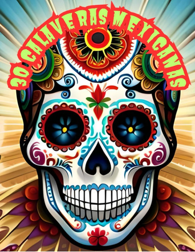 Libro:  30 Calaveras Mexicanas (spanish Edition)