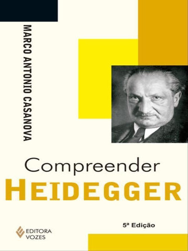 Compreender Heidegger, De Casanova, Marco Antonio. Editora Vozes, Capa Mole, Edição 5ª Edição - 2014 Em Português