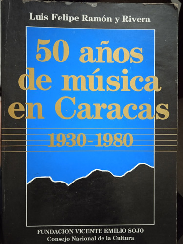 50 Años De La Música En Caracas 1930-1980 L F Ramón Y Rivera